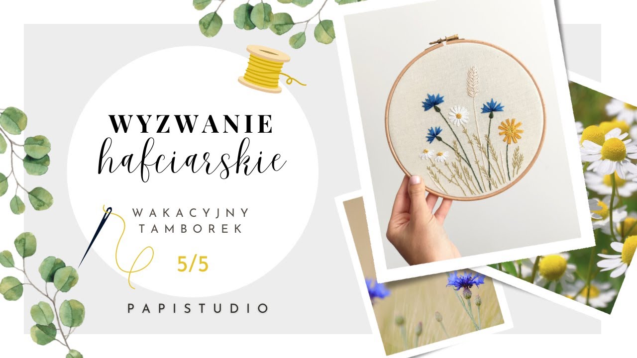 WYZWANIE HAFCIARSKIE - jak haftować kłosy zboża? Wakacyjny tamborek z polnymi kwiatami poradnik DIY