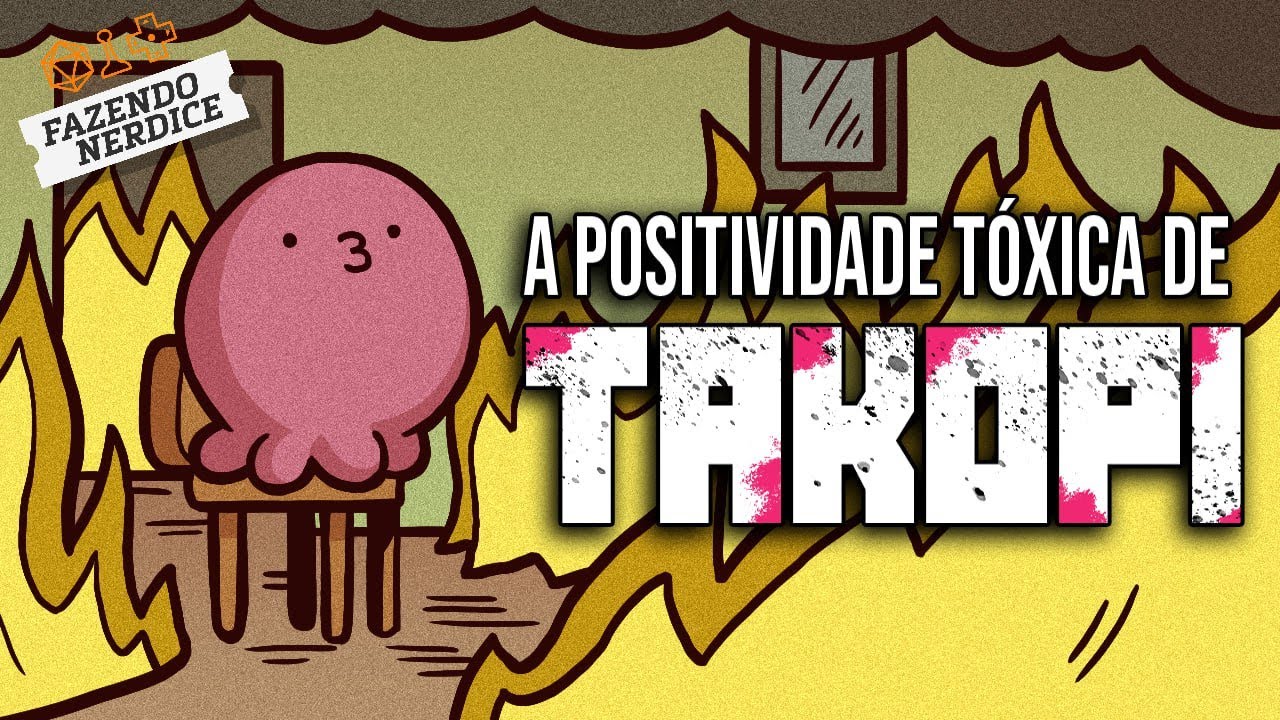 A Positividade T&oacute;xica de Takopi