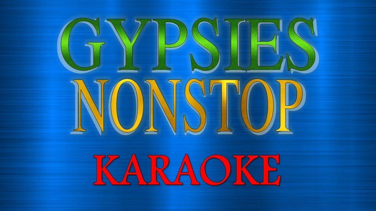 Gypsies nonstop karaoke  without voice