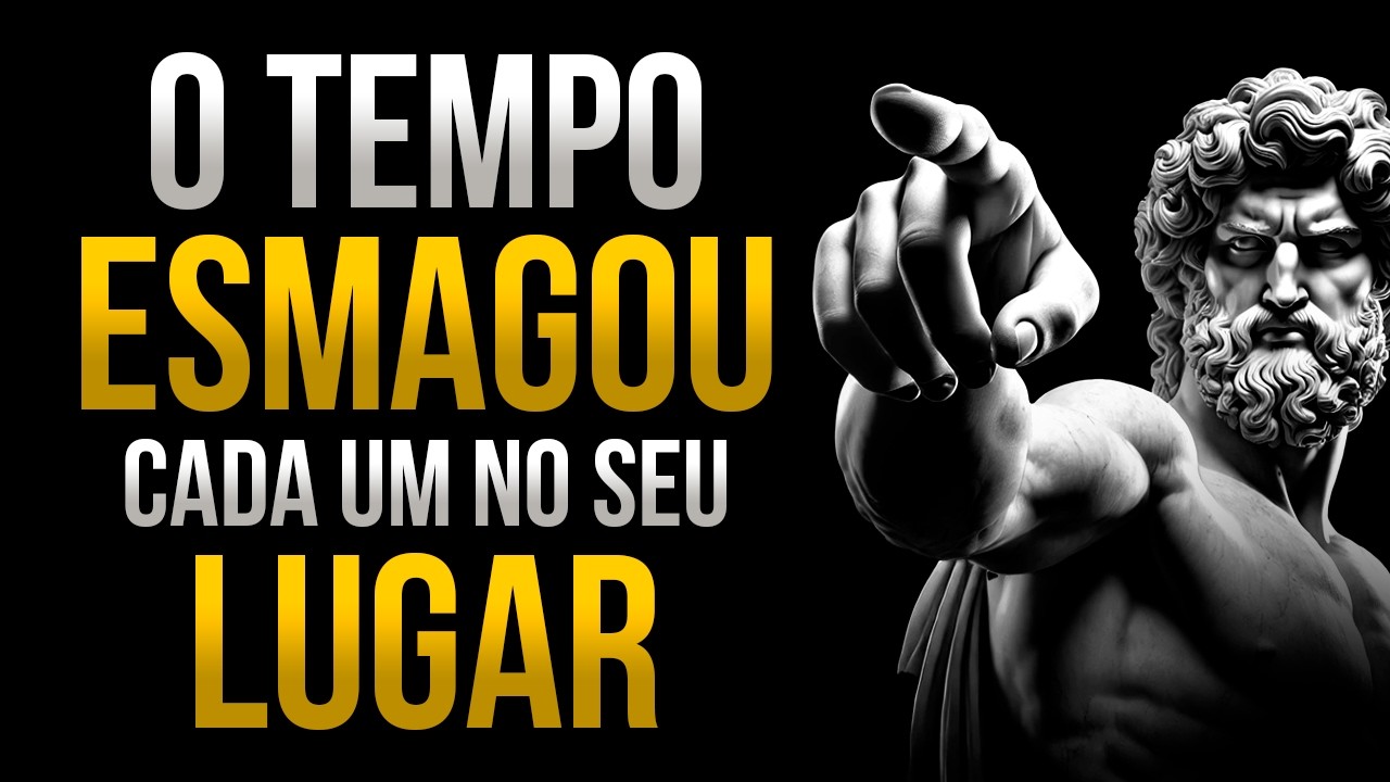 O tempo colocou cada um exatamente onde merecia estar | ESTOICISMO