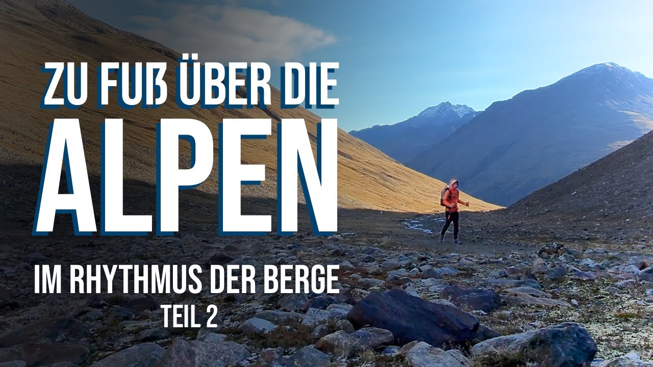 E5 Alpenüberquerung | Im Rhythmus der Berge (Teil 2)