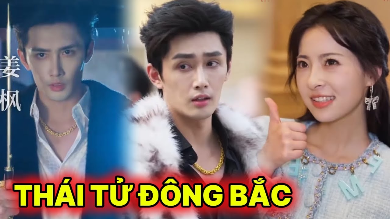 THẾ TỬ GIA Đ&Ocirc;NG BẮC Trọn Bộ - Vừa gặp đ&atilde; ghi điểm với &ocirc;ng ngoại vợ
