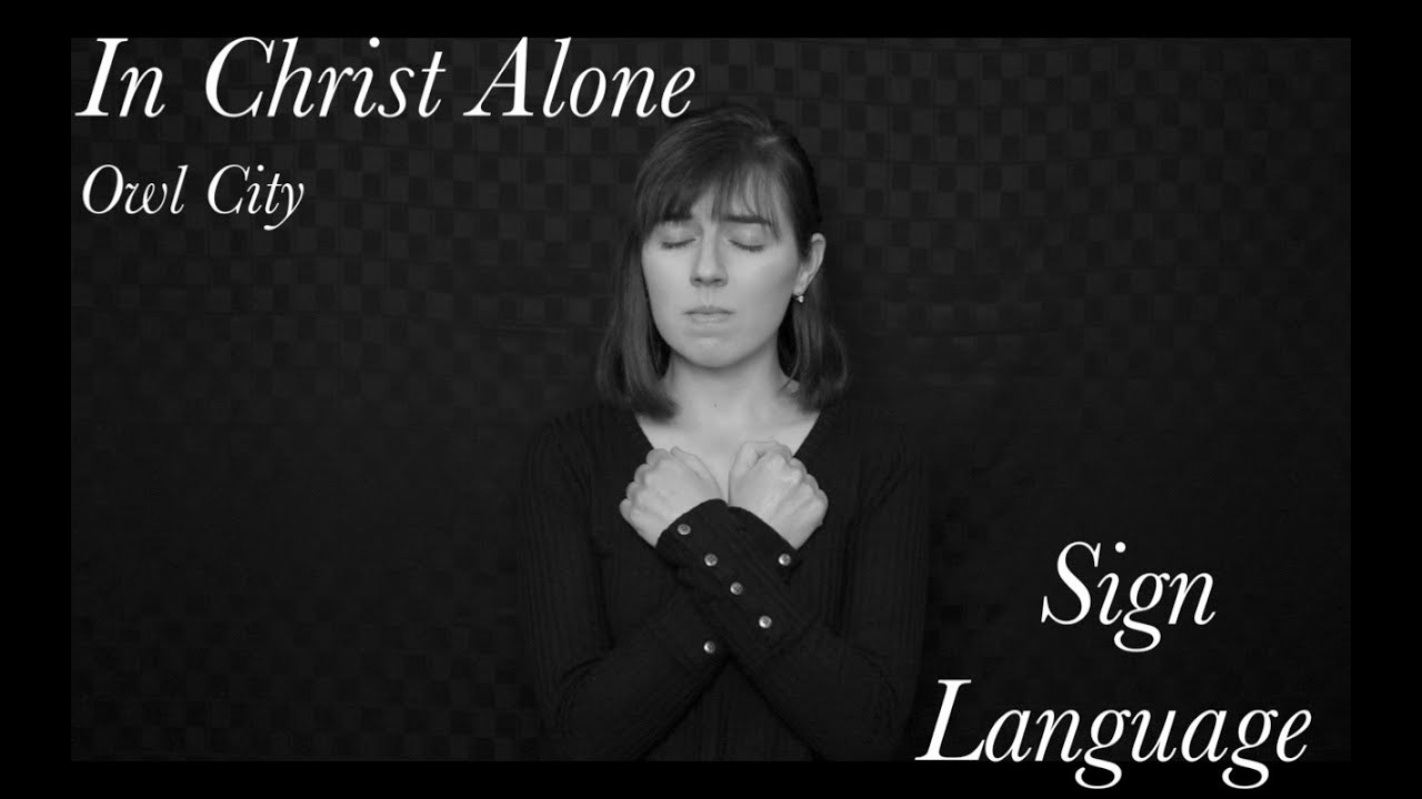 In Christ Alone - Owl City - Sign Language - with audio