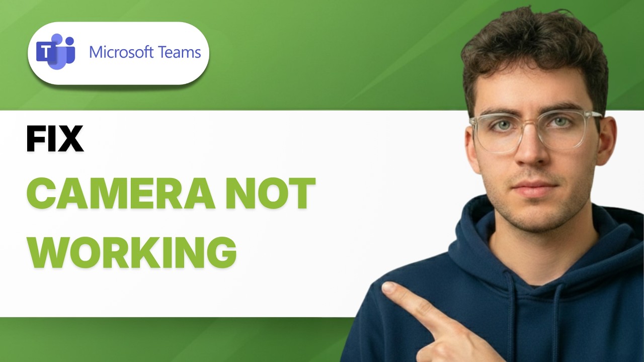 How to Fix Microsoft Teams Camera Not Working [2026 Full Guide]