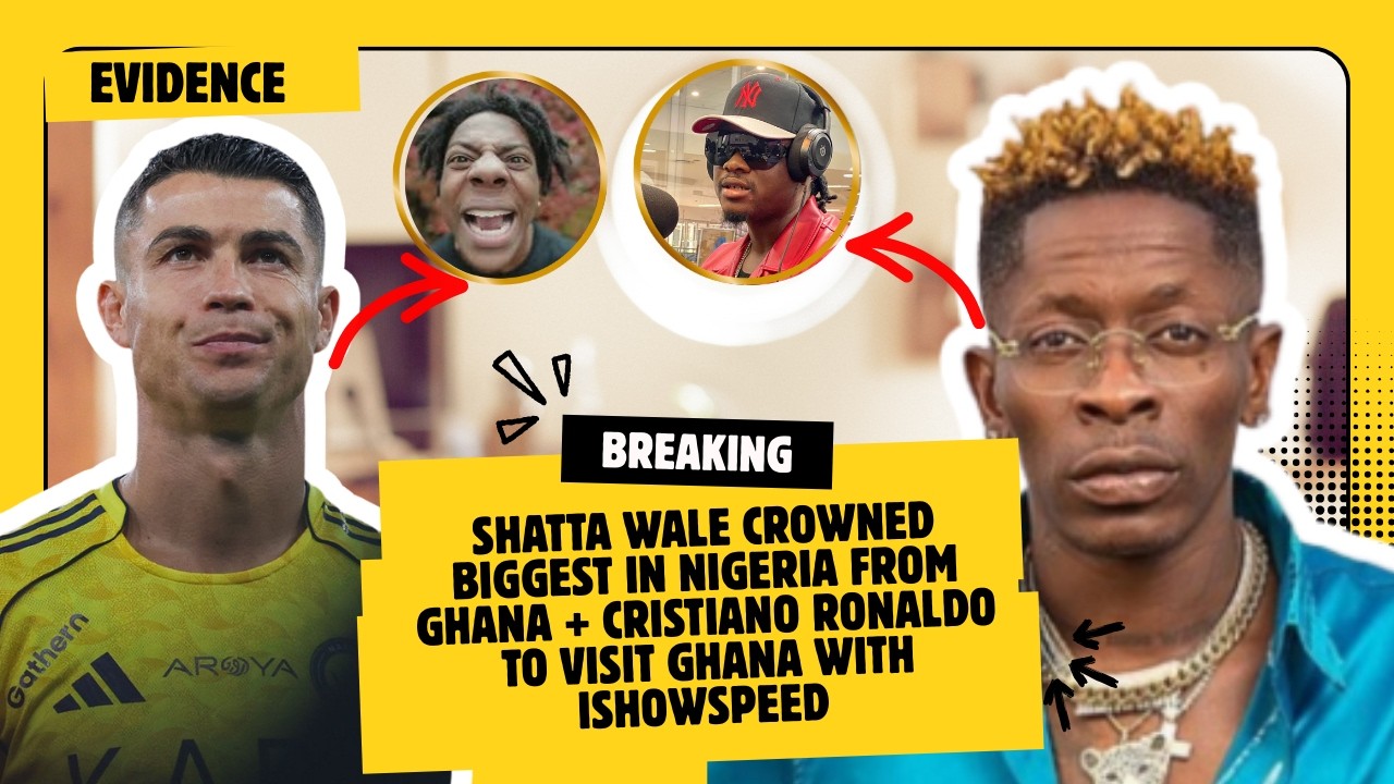 Shatta Wale CROWNED Biggest In Nigeria From Ghana + Cristiano Ronaldo To Visit Ghana With IShowSpeed