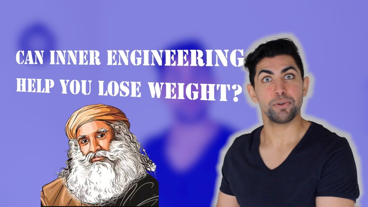 Does the Inner Engineering Program Help you Lose weight? (a.k.a Sadhguru's Shambhavi Mahamudra)
