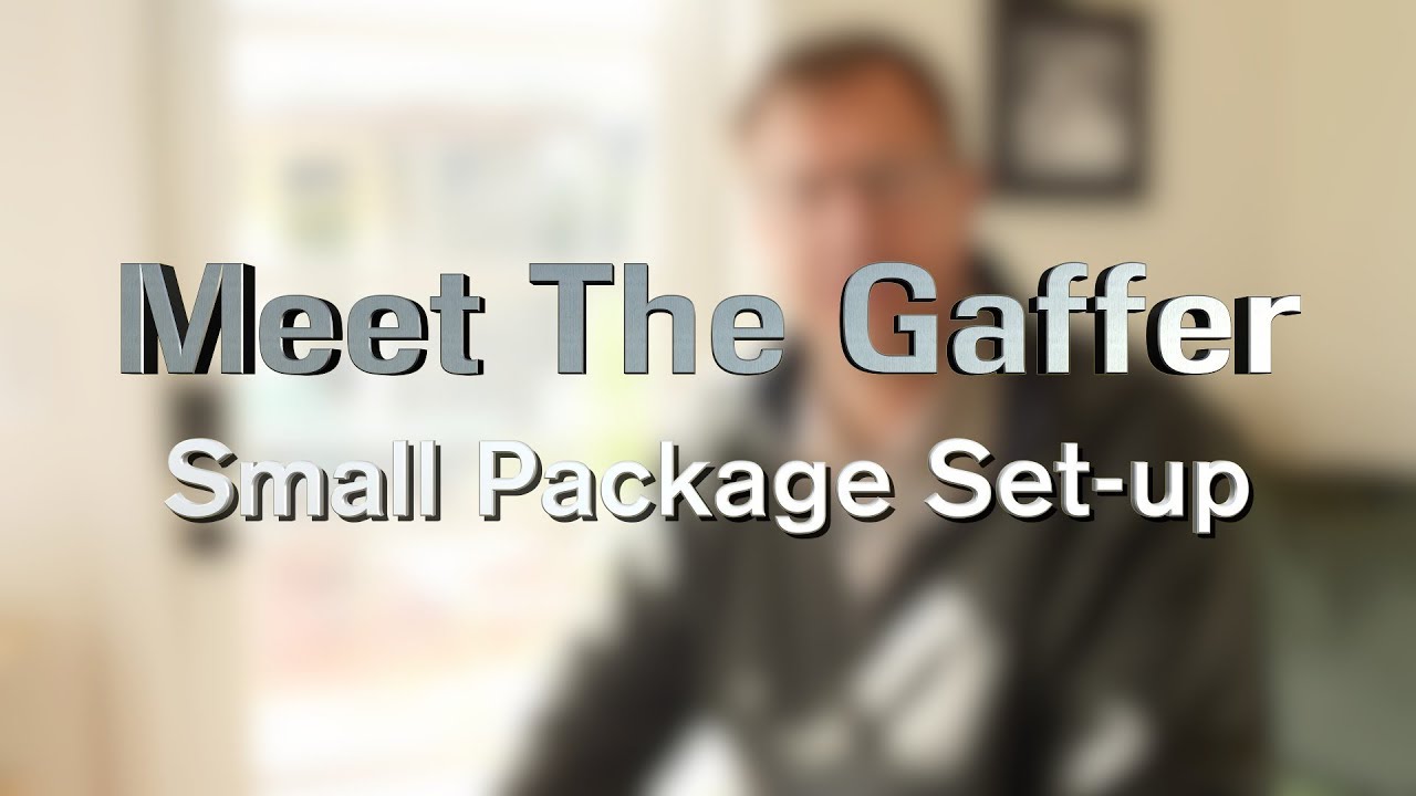 Meet The Gaffer #86: Small Package Set-up