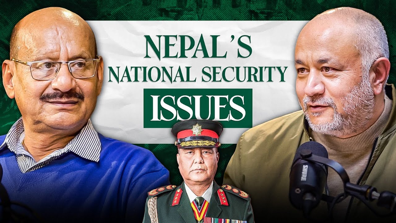 Nepal&rsquo;s National Security Issues | Ex-Army & Police Leaders Speak | Sushant Pradhan Podcast