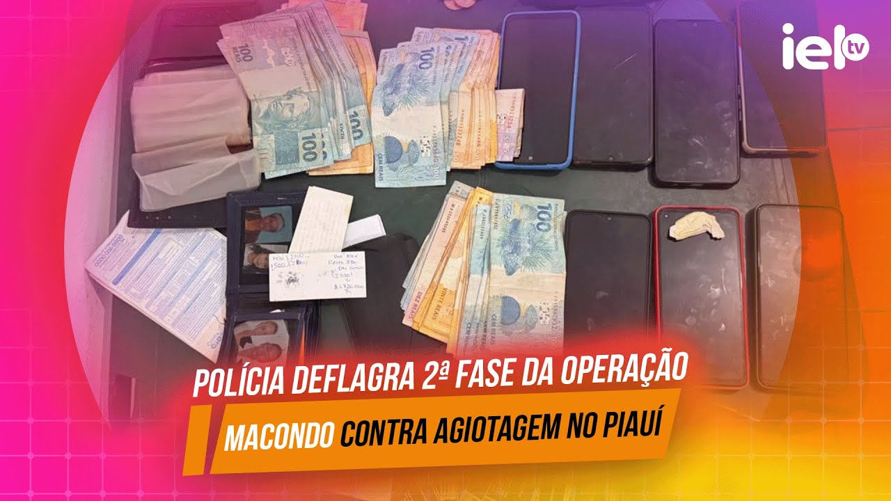 IELTV - POLÍCIA DEFLAGRA 2ª FASE DA OPERAÇÃO MACONDO CONTRA AGIOTAGEM NO PIAUÍ