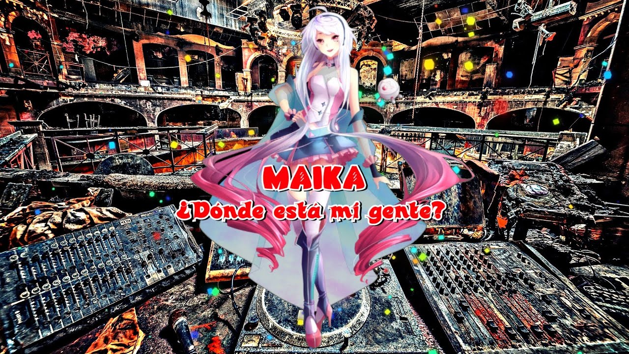 [MAIKA] ¿Dónde está mi gente?