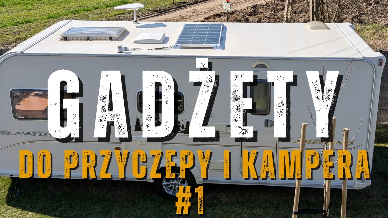 Co kupić do przyczepy kempingowej 🟢 GADŻETY KEMPINGOWE 🟠 PRZETESTOWANE  🟡 PRAKTYCZNE część 1