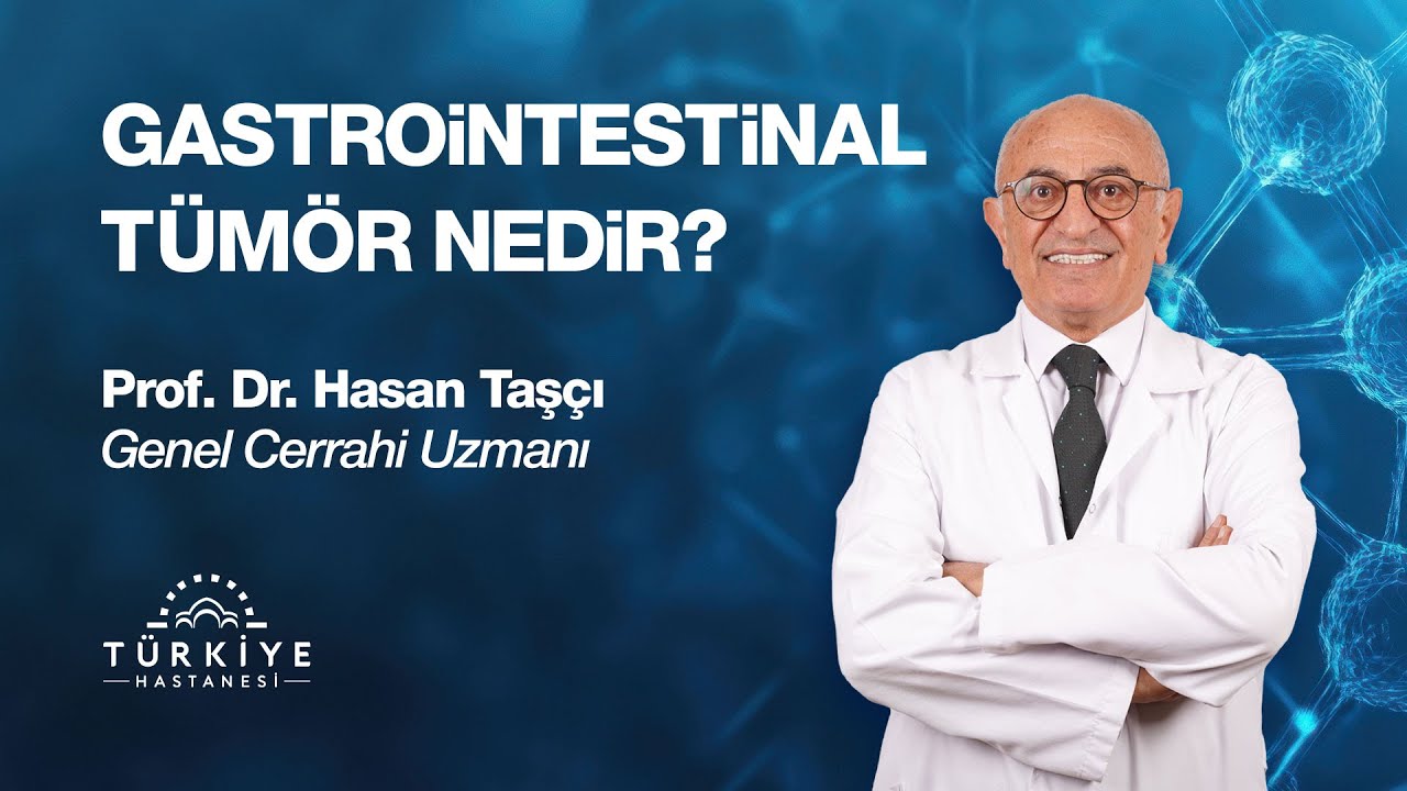 Gastrointestinal Tümör Nedir?  | Türkiye Hastanesi