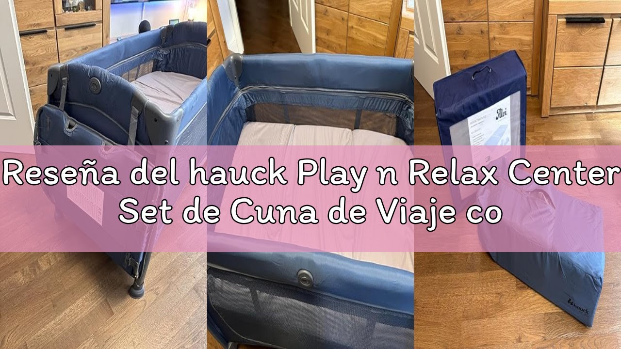 Reseña del hauck Play n Relax Center Set de Cuna de Viaje con Colchón y Mosquitera - Dos Alturas par