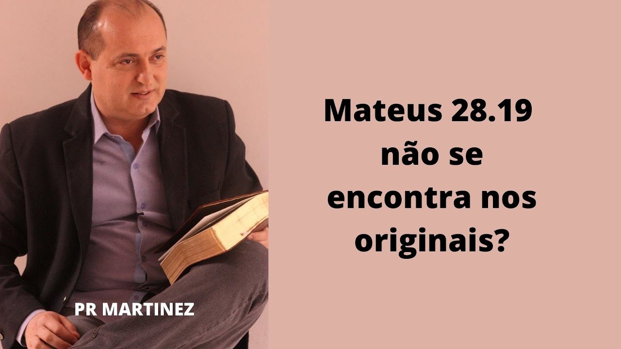Mateus 28.19 não se encontra nos originais? (O Batismo em Nome da Trindade)