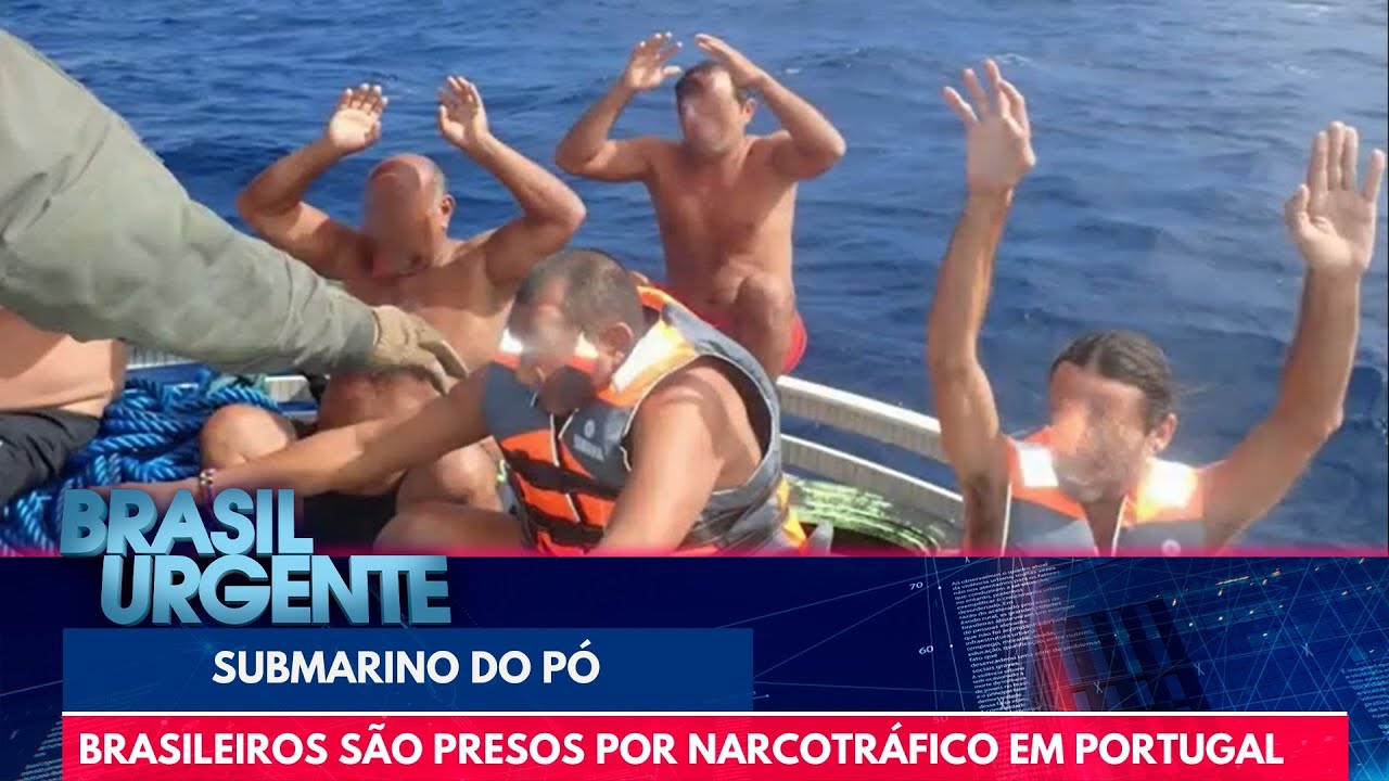 Submarino do pó: 3 brasileiros são presos em Portugal | Brasil Urgente