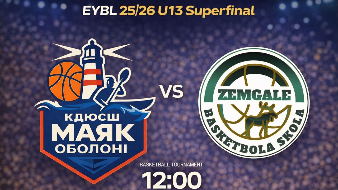EYBL 25/26 U13. Superfinal. Mayak Oboloni (Ukraine)  - Zemgale (Latvia)
