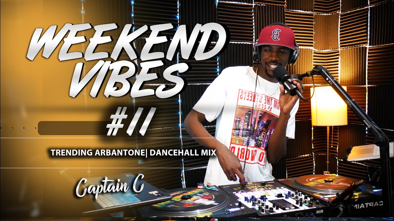 WEEKEND VIBES #11 🔥 Trending Arbantone & Dancehall Mix | Captain C