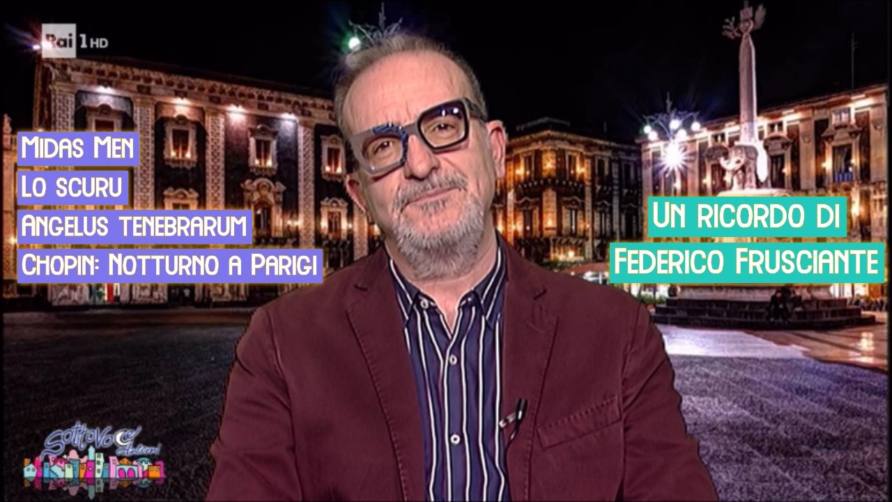 Midas men, Lo scuru, Angelus tenebrarum, Chopin: notturno a Parigi, Ricordando Federico Frusciante