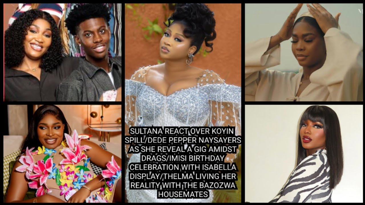 DEDE PEPPER NAYSAYERS AS SHE REVEAL A GIG AMIDST DRAGS/IMISI BIRTHDAY CELEBRATION/SULTANA, KOYIN... 