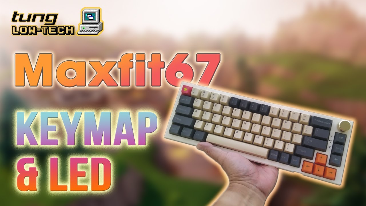 MAXFIT67 - Hướng dẫn CÀI DRIVER, KEYMAP chức năng phím và CHÍNH LED | Update firmware Maxfit67