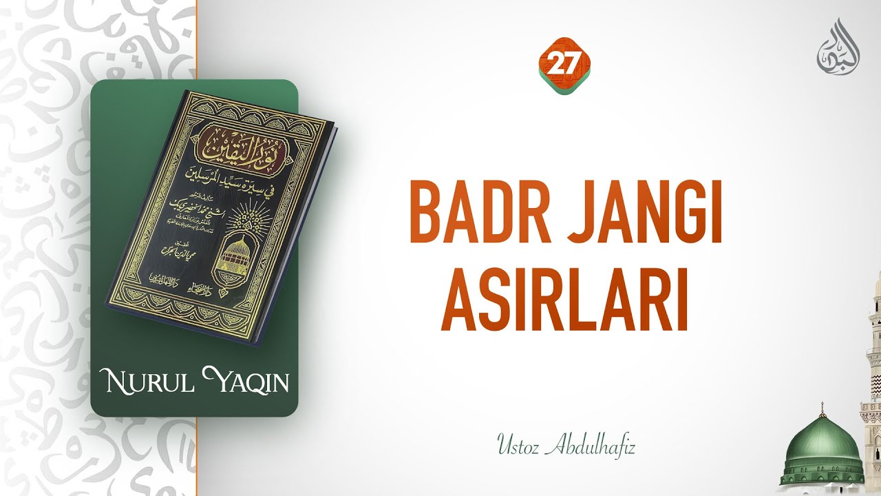 27-dars | Badr jangi asirlari | Ustoz Abdulhafiz