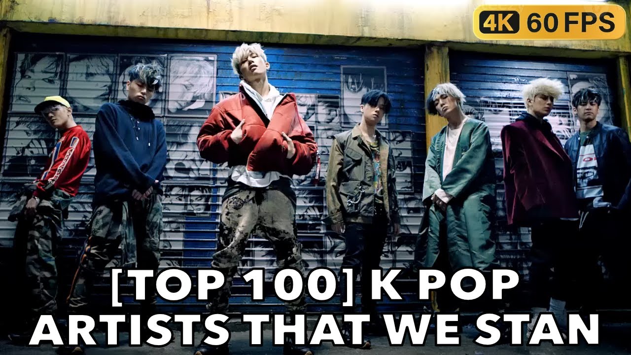 [TOP 100] K POP ARTISTS THAT WE STAN