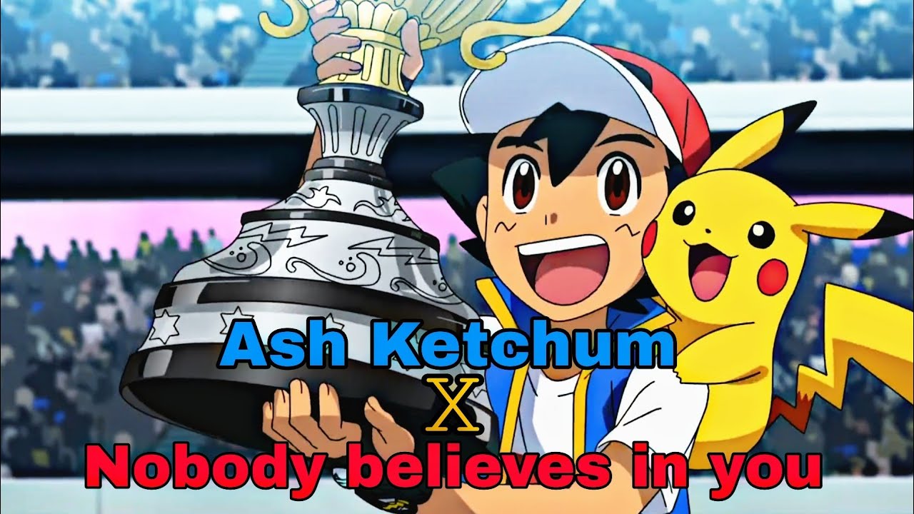 Ash x Nobody believes in you || Motivational #pokemon