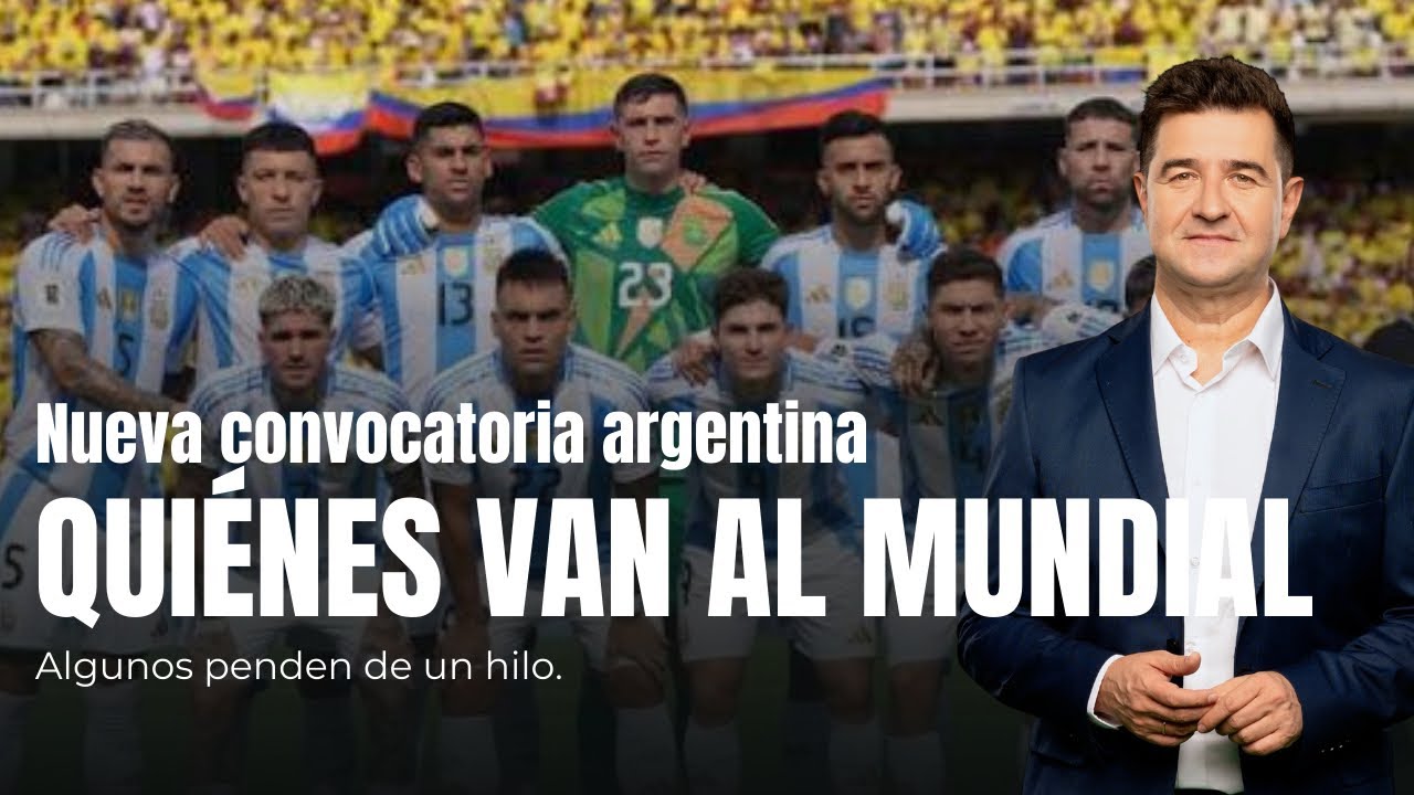 DANZA DE NOMBRES: QUIÉNES VAN AL MUNDIAL 2026 | NUEVA CONVOCATORIA EN LA SELECCIÓN ARGENTINA
