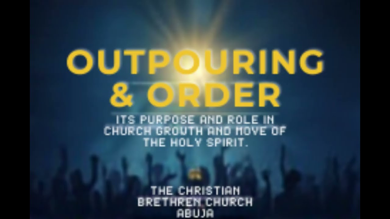The Outpouring and Order (Part 2): Purpose and Role in Church Growth and the Move of the Holy Spirit
