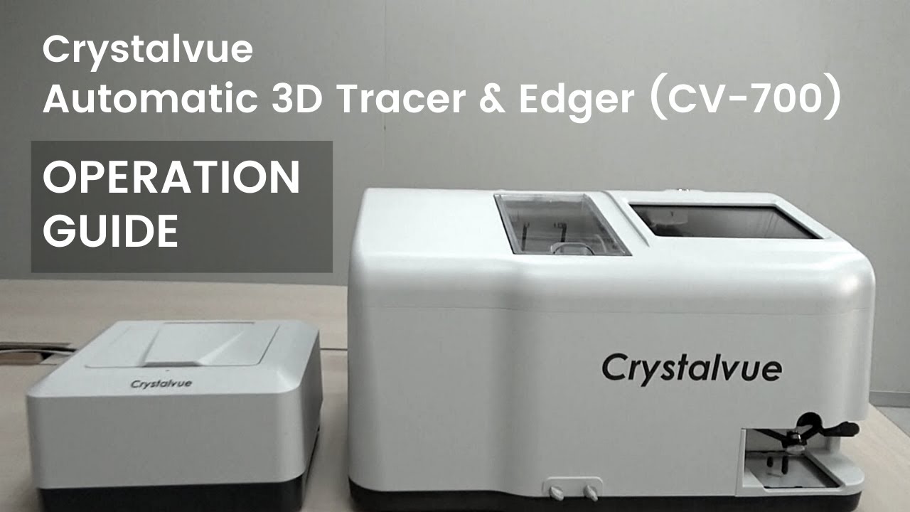 【Operation Guide】Crystalvue CV-700 Automatic 3D Tracer & Edger Operation Guide