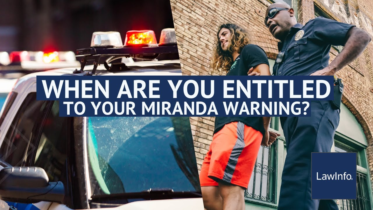 When Are You Entitled To Your Miranda Warning? | LawInfo
