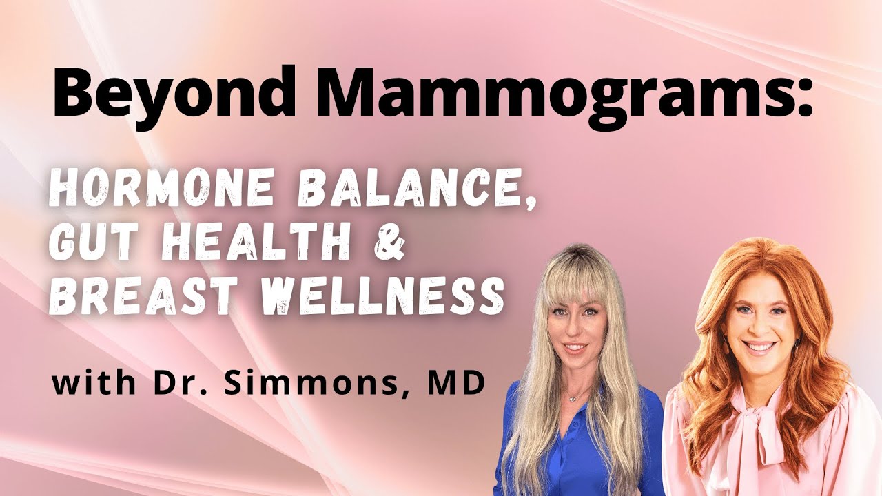 Beyond Mammograms: Hormone Balance, Gut Health & Breast Wellness with Dr. Jenn Simmons, MD.