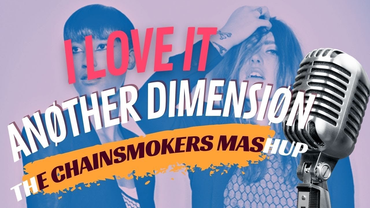 I Love It vs Anøther Dimensiøn (The Chainsmokers Mashup) (Edit by Renzed)