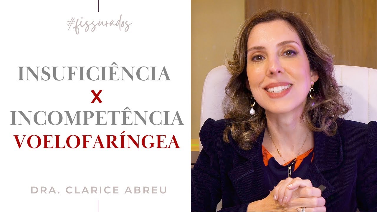 DIFEREN&Ccedil;A ENTRE INSUFICI&Ecirc;NCIA E INCOMPET&Ecirc;NCIA VELOFAR&Iacute;NGEA | Dra. Clarice Abreu