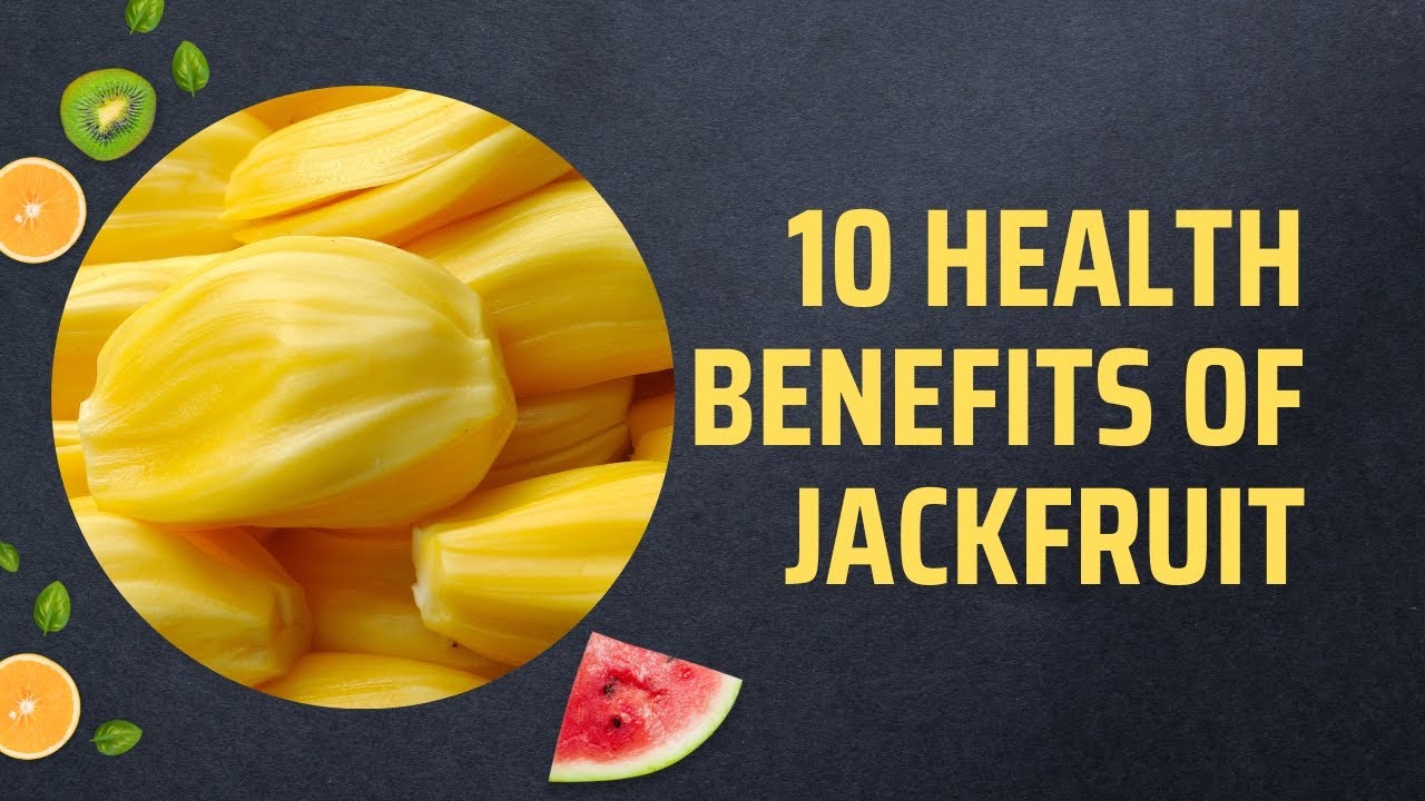 10 Health Benefits Of Jackfruit