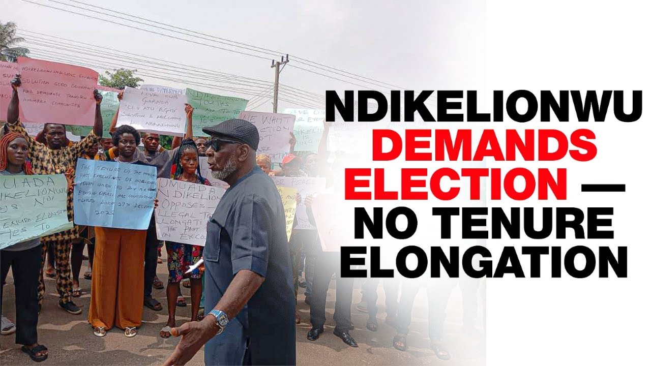 Ndikelionwu calls for Election! protest against Tenure elongation