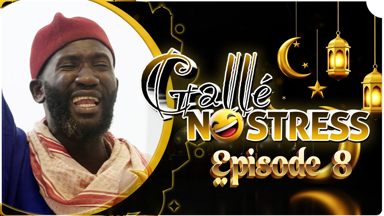GALLÉ NO STRESS (RAMADAN) - EPISODE 8