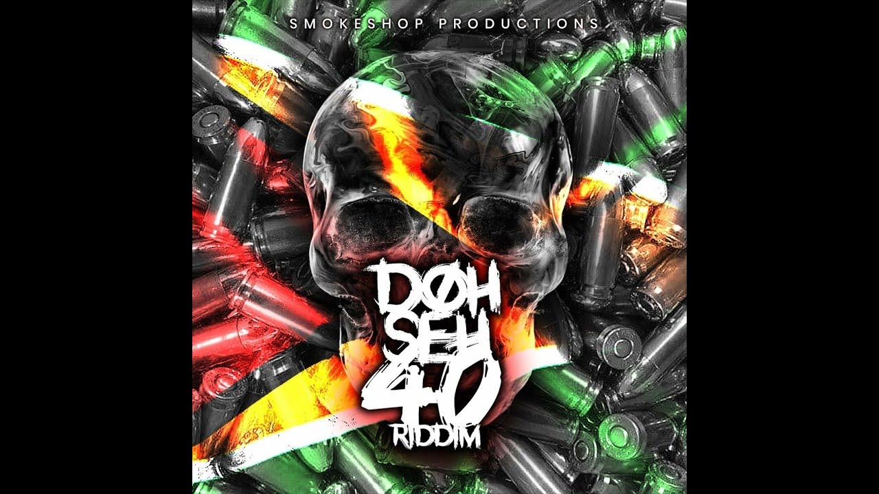 Doh Seh 40 Riddim (Mix) Smokeshop Pro / Cee-Jay, Terror, Dancehallgad, Pahjo, Junior Bee, Fire Clann