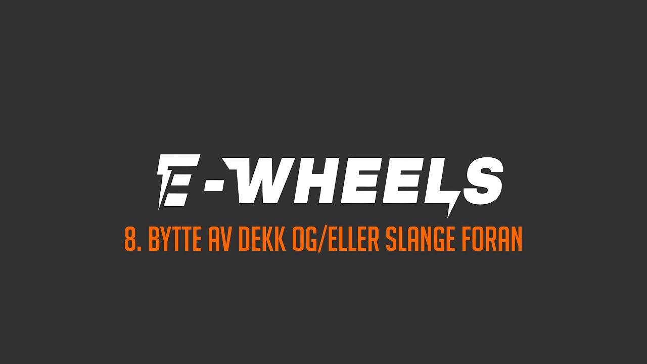 E-Wheels - 8. Bytte av dekk og/eller slange foran - E2S V2