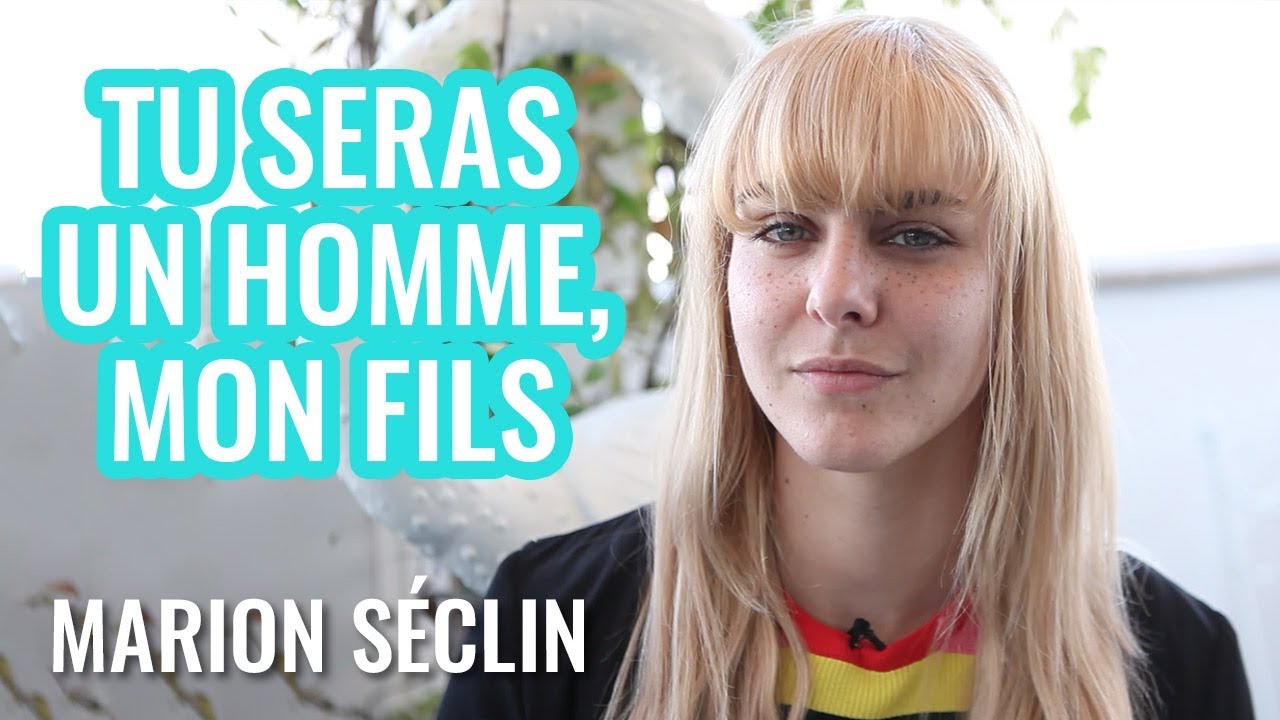 « Tu seras un homme, mon fils » (Marion Séclin)