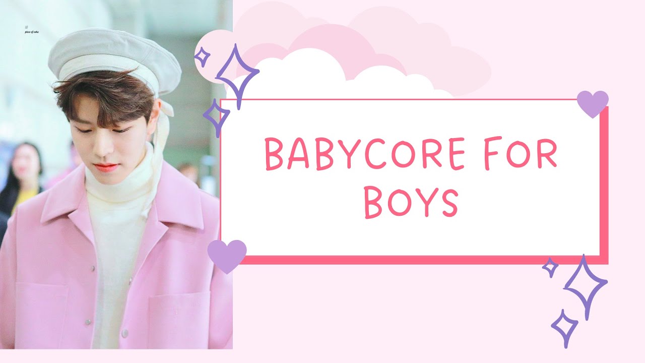 Babycore aesthetic Guide  | For Boys