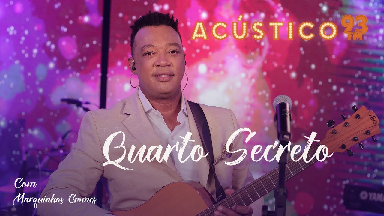 Marquinhos Gomes - Quarto Secreto - Acústico 93 - 2022