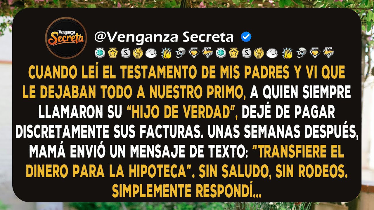 Cuando leí el testamento de mis padres y vi que le dejaban todo a nuestro primo, a quien siempre...