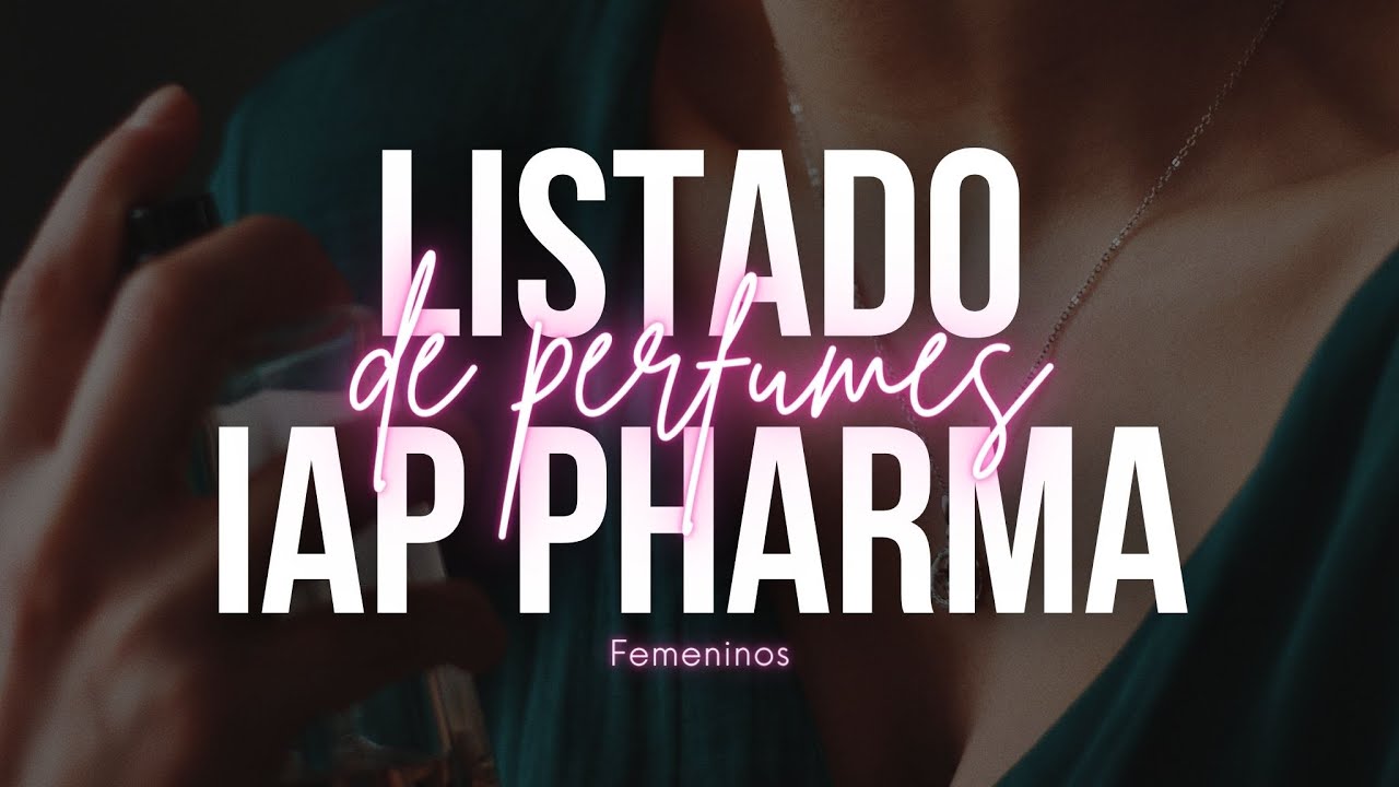 🌸 LISTADO DE PERFUMES IAP PHARMA | FEMENINOS 🌸