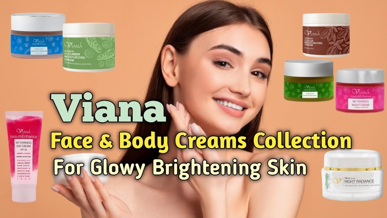 Best Fairness Face & Body Creams |Skin Brightening Face & Body Creams | Viana Face & Body Treatments