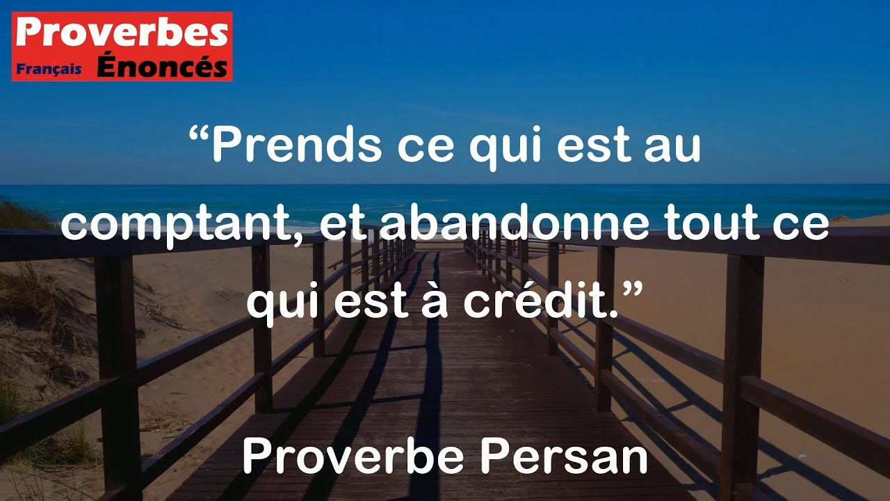 Proverbe Persan - Prends ce qui est au comptant, et abandonne tout ce qui est à crédit.