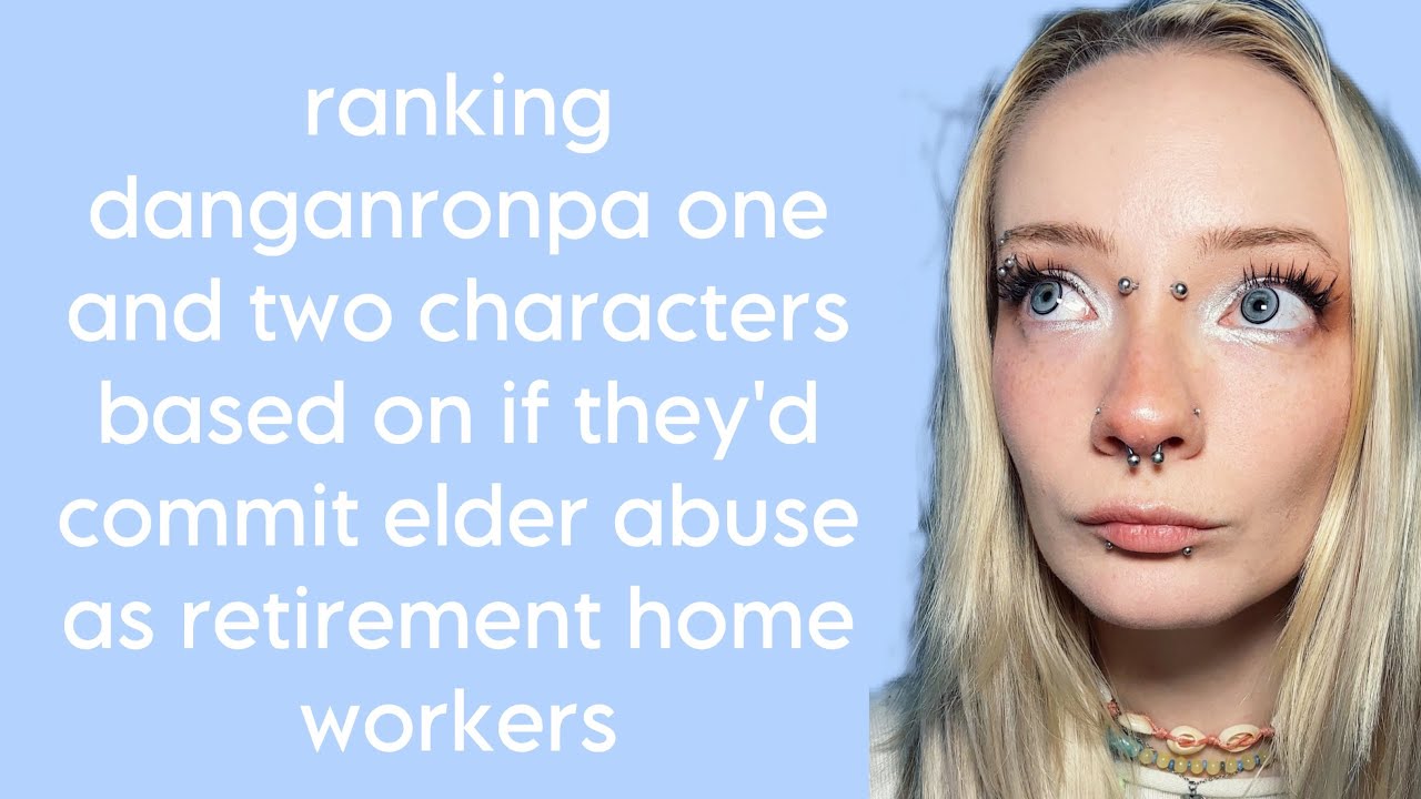 would these danganronpa characters commit elder abuse?
