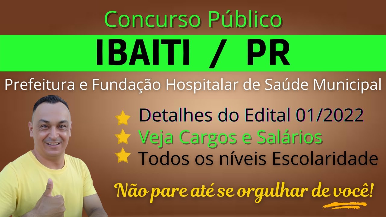 Saiu Edital Ibaiti  PR 2022. Concurso Prefeitura e Fundação Hospitalar Análise do Edital Veja Cargos