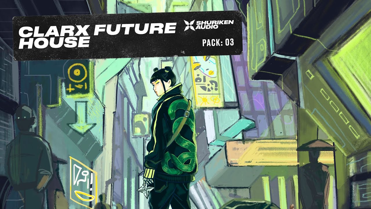 Clarx Future House (Sample Pack) | Shuriken Audio
