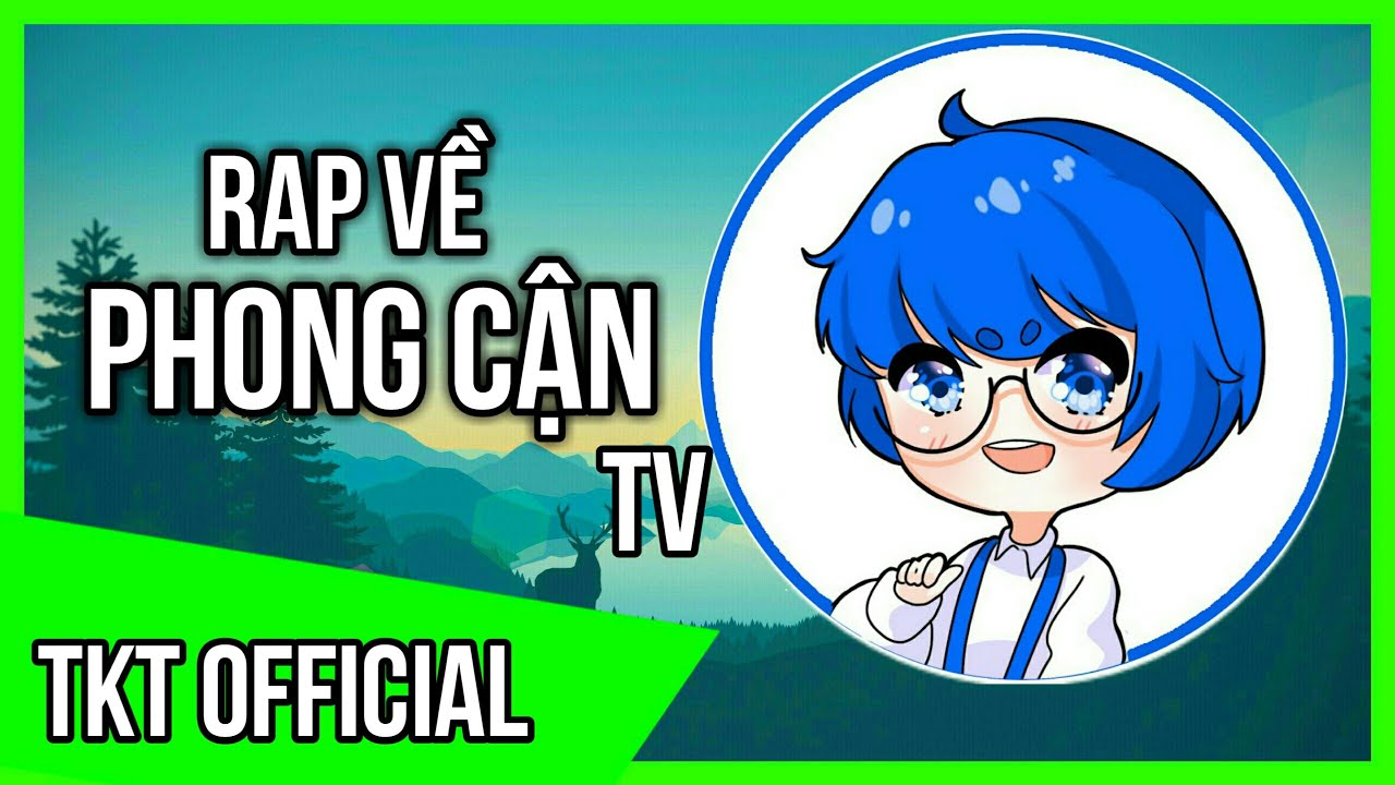 Rap Về Phong Cận TV (Hero Team) - TKT Official( Prod C.S.O.M Beats)| Rap Về Youtuber